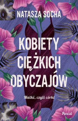Kobiety ciężkich obyczajów Wielkie Litery. Autor: Natasza Socha. SmakLiter.pl Okładka książki Kobiety ciężkich obyczajów Wielkie Litery