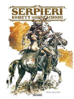 Kobiety Dzikiego Zachodu. Autor: Serpieri Paolo Eleuteri, Roberto Ambrosio. SmakLiter.pl Okładka książki Kobiety Dzikiego Zachodu