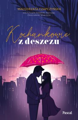 Kochankowie z deszczu  Wielkie Litery. Autor: Małgorzata Czapczyńska. SmakLiter.pl Okładka książki Kochankowie z deszczu  Wielkie Litery