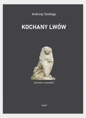 Okładka książki Kochany Lwów (zawsze w pamięci)