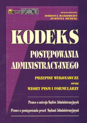 Kodeks postępowania administracyjnego. Autor: Hakobert Dorota, Zaborowska-Musiał Justyna. SmakLiter.pl Okładka książki Kodeks postępowania administracyjnego