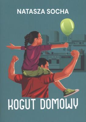 Kogut domowy. Autor: Natasza Socha. SmakLiter.pl Okładka książki Kogut domowy