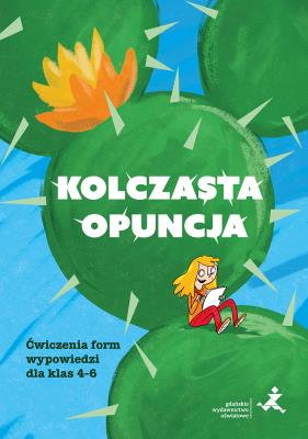 Kolczasta opuncja. Ćwiczenia form wypowiedzi dla klas 4-6. Autor: Aleksandra Małgorzata Piechnik, Tatiana Czesława Witkowska. SmakLiter.pl Okładka książki Kolczasta opuncja. Ćwiczenia form wypowiedzi dla klas 4-6