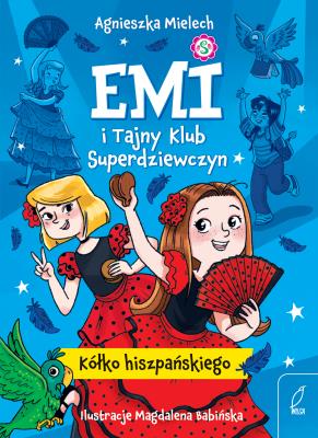 Kółko hiszpańskiego. Emi i Tajny Klub Superdziewczyn. Tom 2 wyd. 2025. Autor: Agnieszka Mielech. SmakLiter.pl Okładka książki Kółko hiszpańskiego. Emi i Tajny Klub Superdziewczyn. Tom 2 wyd. 2025