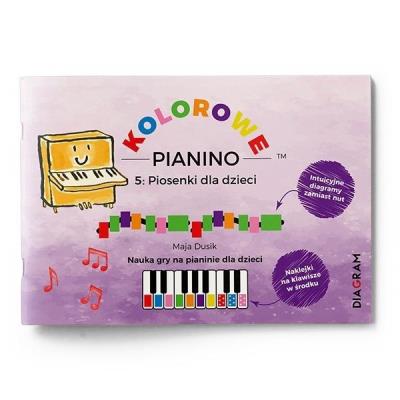 Okładka książki Kolorowe Pianino 5: Piosenki dla dzieci. Nauka gry