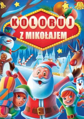 Koloruj z Mikołajem. Autor: Opracowanie zbiorowe. SmakLiter.pl Okładka książki Koloruj z Mikołajem