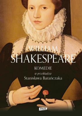 KOMEDIE w przekładzie Stanisława Barańczaka. Autor: William Shakespeare. SmakLiter.pl Okładka książki KOMEDIE w przekładzie Stanisława Barańczaka