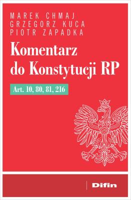 Okładka książki Komentarz do Konstytucji RP art. 10, 80, 81, 216