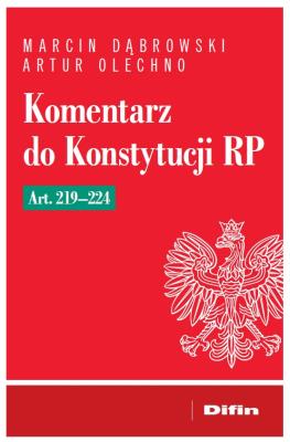 Komentarz do Konstytucji RP art. 219-224. Autor: Dąbrowski Marcin, Olechno Artur. SmakLiter.pl Okładka książki Komentarz do Konstytucji RP art. 219-224