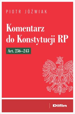 Okładka książki Komentarz do Konstytucji RP art. 236-243