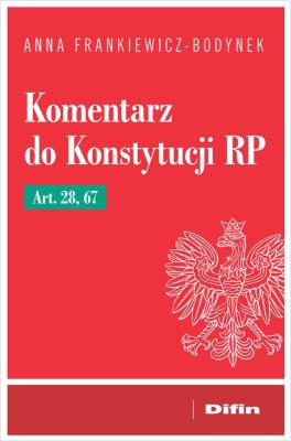Okładka książki Komentarz do Konstytucji RP art. 28, 67