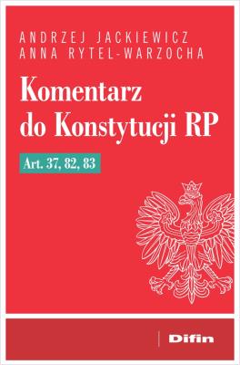Okładka książki Komentarz do Konstytucji RP art. 37, 82, 83