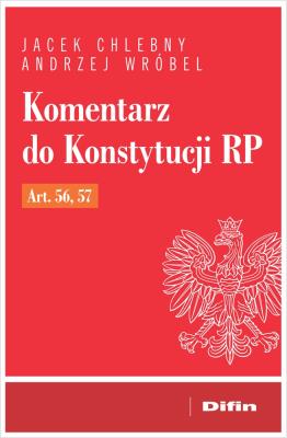 Okładka książki Komentarz do Konstytucji RP art. 56, 57