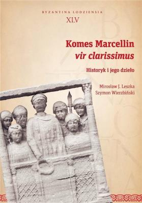 Komes Marcellin vir clarissimus. Autor: Leszka Mirosław J., Wierzbiński Szymon. SmakLiter.pl Okładka książki Komes Marcellin vir clarissimus