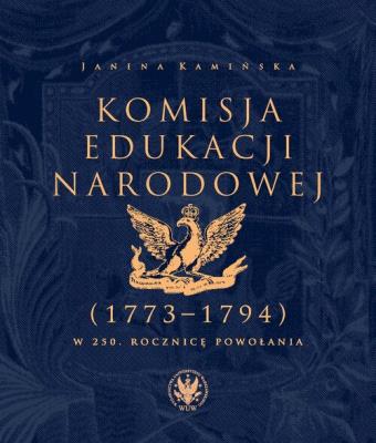 Okładka książki Komisja Edukacji Narodowej (1773-1794). W 250. rocznicę powołania. „...trzeba nam ludzi zrobić Polak