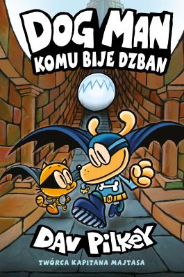 Komu bije dzban. Dogman. Tom 7. Autor: Dav Pilkey. SmakLiter.pl Okładka książki Komu bije dzban. Dogman. Tom 7