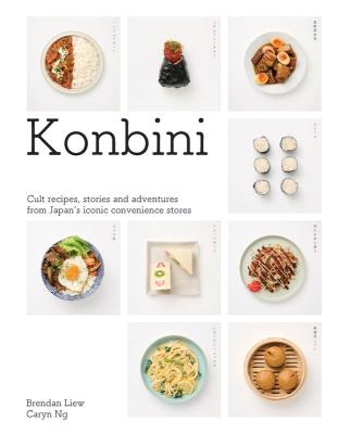 Konbini. Cult recipes, stories and adventures from Japan’s iconic convenience stores wer. angielska. Autor: Liew Brendan, Ng Caryn. SmakLiter.pl Okładka książki Konbini. Cult recipes, stories and adventures from Japan’s iconic convenience stores wer. angielska