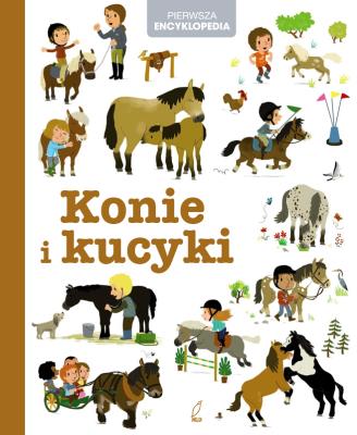 Okładka książki Konie i kucyki. Pierwsza encyklopedia