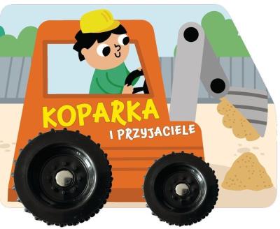 Koparka i przyjaciele. Autor: Izabella Sieńko-Holewa. SmakLiter.pl Okładka książki Koparka i przyjaciele