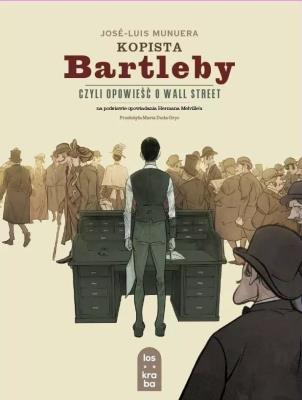 Kopista Bartleby, czyli opowieść o Wall Street. Autor: Jose-Luis Munuera. SmakLiter.pl Okładka książki Kopista Bartleby, czyli opowieść o Wall Street