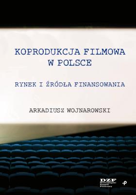 Okładka książki Koprodukcja filmowa w Polsce. Rynek i źródła finansowania