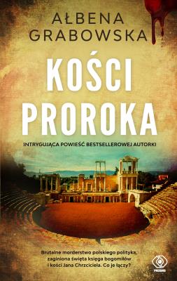 Kości proroka. Autor: Ałbena Grabowska. SmakLiter.pl Okładka książki Kości proroka