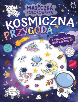 Okładka książki Kosmiczna przygoda. Magiczna kolorowanka (z piankowymi naklejkami 3D)