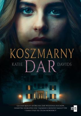 Koszmarny dar. Autor: Katie Davids. SmakLiter.pl Okładka książki Koszmarny dar