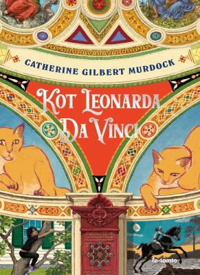 Kot Leonarda do Vinci wyd. 2025. Autor: Murdock Catherine Gilbert. SmakLiter.pl Okładka książki Kot Leonarda do Vinci wyd. 2025