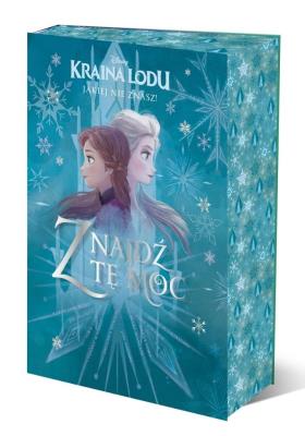 Kraina Lodu, jakiej nie znasz! Znajdź tę moc. Antologia opowiadań. Disney. Autor: Karen Anne Buljo,   Praca zbiorowa, Jen Calonita, Lorie Langdon. SmakLiter.pl Okładka książki Kraina Lodu, jakiej nie znasz! Znajdź tę moc. Antologia opowiadań. Disney
