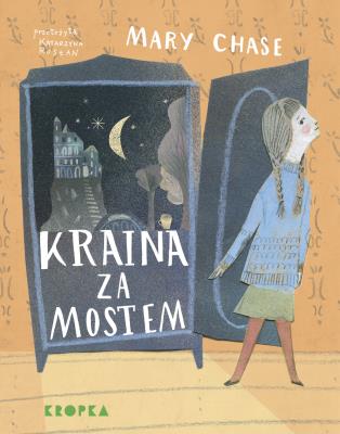 Kraina za mostem. Autor: Chase Mary. SmakLiter.pl Okładka książki Kraina za mostem