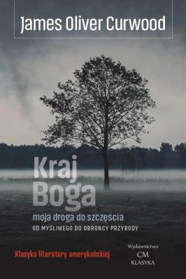 Kraj Boga. Autor: James Oliver Curwood. SmakLiter.pl Okładka książki Kraj Boga