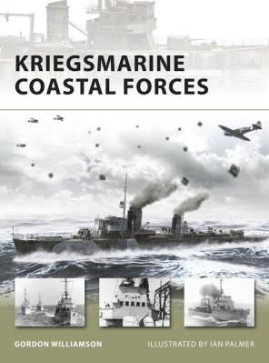 Kriegsmarine Coastal Forces. Autor: Gordon Williamson. SmakLiter.pl Okładka książki Kriegsmarine Coastal Forces