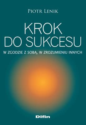 Okładka książki Krok do sukcesu. W zgodzie z sobą, w zrozumieniu..