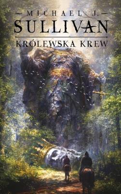 Królewska krew. Cykl Odkrycia Riyrii. Tom 1. Autor: Sullivan Michael J.. SmakLiter.pl Okładka książki Królewska krew. Cykl Odkrycia Riyrii. Tom 1