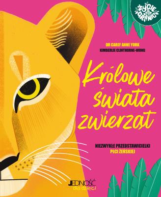 Okładka książki Królowe świata zwierząt. Niezwykłe przedstawicielki płci żeńskiej