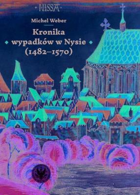 Okładka książki Kronika wypadków w Nysie (1482-1570)