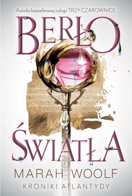 Kroniki Atlantydy T.1 Berło światła. Autor: Marah Woolf, Ewa Spirydowicz. SmakLiter.pl Okładka książki Kroniki Atlantydy T.1 Berło światła