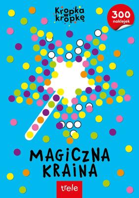Kropka w Korpkę . Magiczna Kraina. Autor: Opracowanie zbiorowe. SmakLiter.pl Okładka książki Kropka w Korpkę . Magiczna Kraina