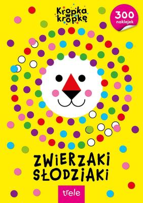 Kropka w Korpkę . Zwierzaki Słodziaki. Autor: Opracowanie zbiorowe. SmakLiter.pl Okładka książki Kropka w Korpkę . Zwierzaki Słodziaki