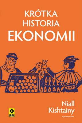 Krótka historia ekonomii. Autor: Niall Kishtalny. SmakLiter.pl Okładka książki Krótka historia ekonomii