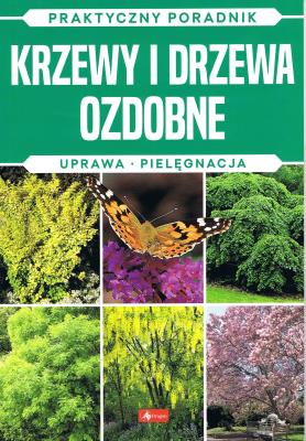 Okładka książki Krzewy i drzewa ozdobne. Praktyczny poradnik - uszkodzone