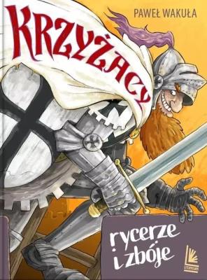 Okładka książki Krzyżacy - rycerze i zbóje