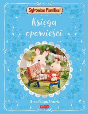 Okładka książki Księga opowieści. 15 rodzinnych historii. Sylvanian Families