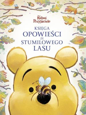 Okładka książki Księga opowieści ze Stumilowego Lasu. Disney...