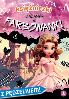 Księżniczki. Zadanka & farbowanki. Autor: Monika Ślizowska. SmakLiter.pl Okładka książki Księżniczki. Zadanka & farbowanki
