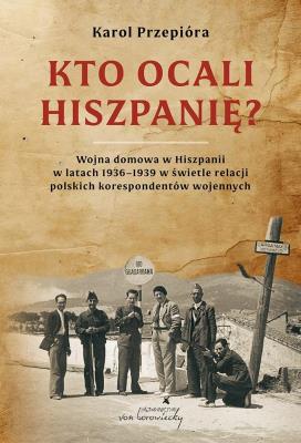 Okładka książki Kto ocali Hiszpanię? Wojna domowa w Hiszpanii w...
