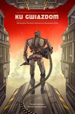 Okładka książki Ku gwiazdom Antologia Polskiej Fantastyki Naukowej