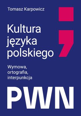 Okładka książki Kultura języka polskiego. Wymowa, ortografia, interpunkcja