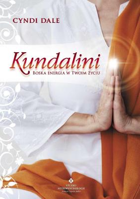 Kundalini. Boska energia w Twoim życiu. Autor: Cyndi Dale. SmakLiter.pl Okładka książki Kundalini. Boska energia w Twoim życiu